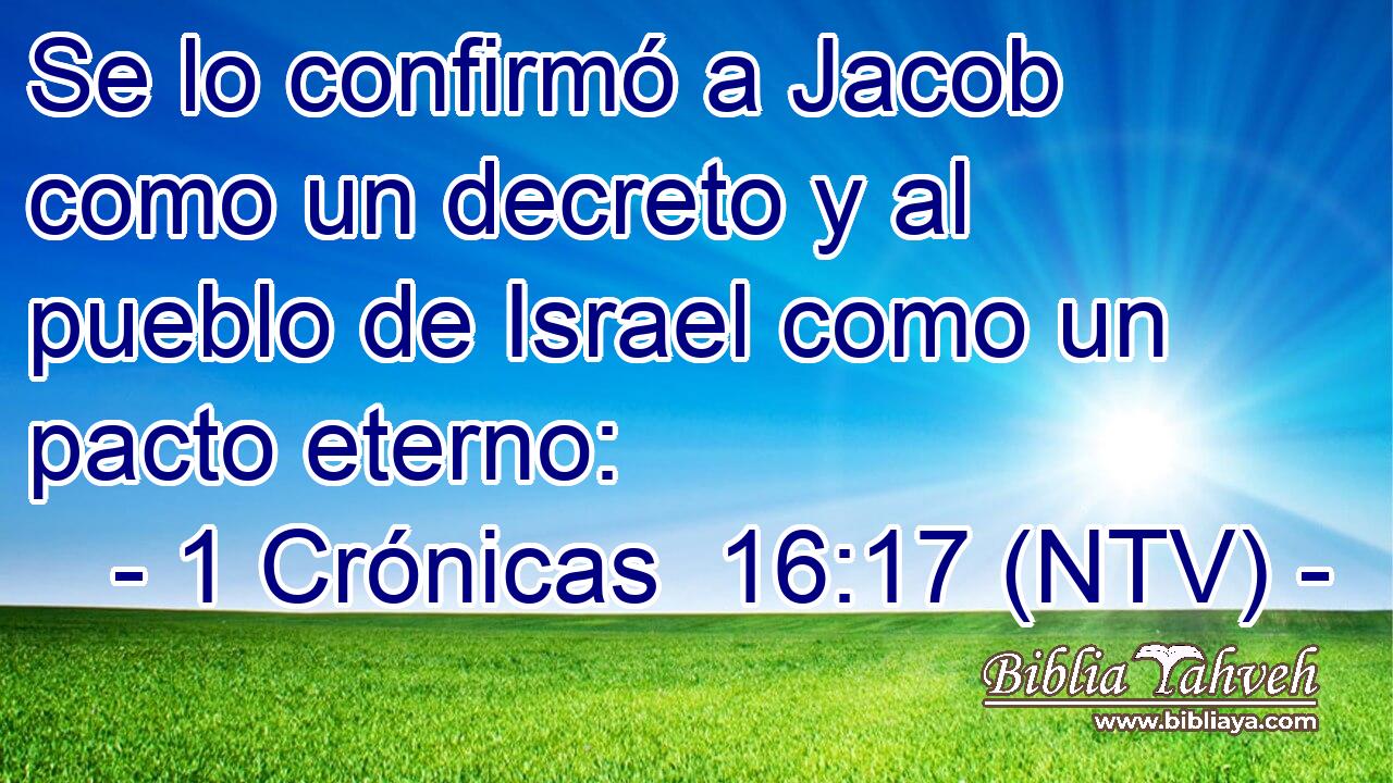 Se lo confirmó a Jacob como un decreto y al pueblo de Israel como un pacto eterno: