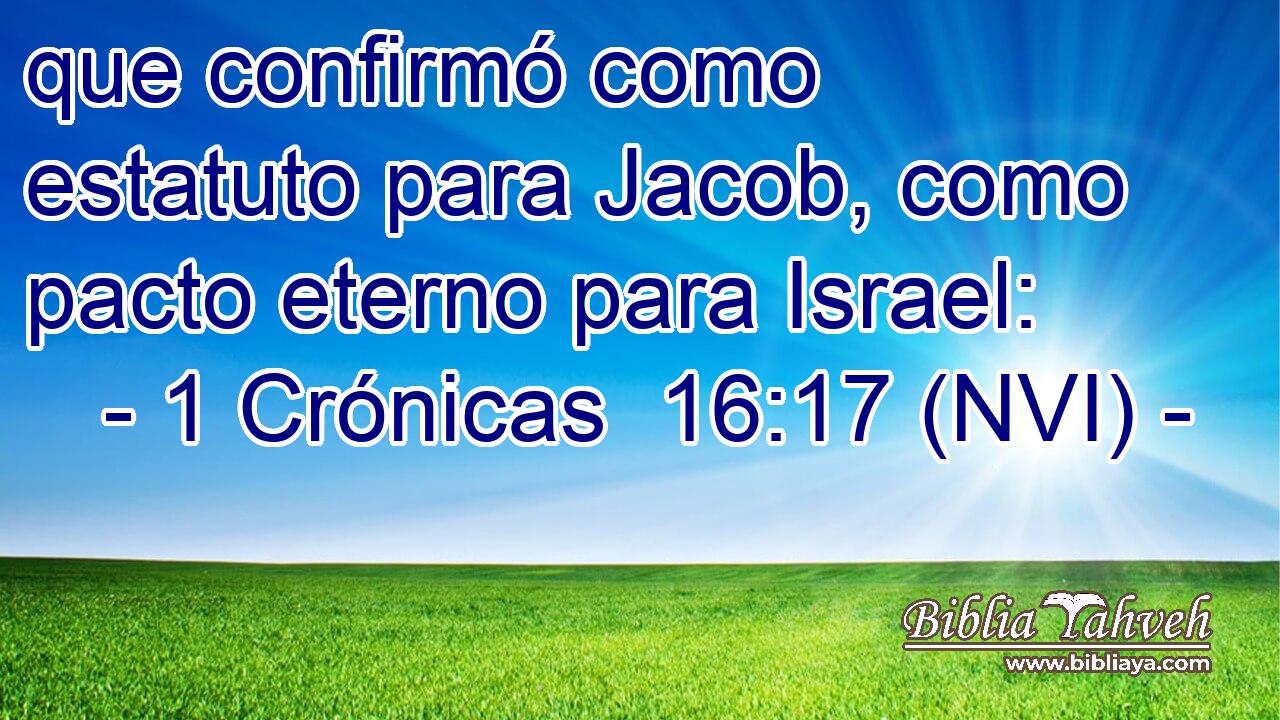  que confirmó como estatuto para Jacob, como pacto eterno para Israel: 