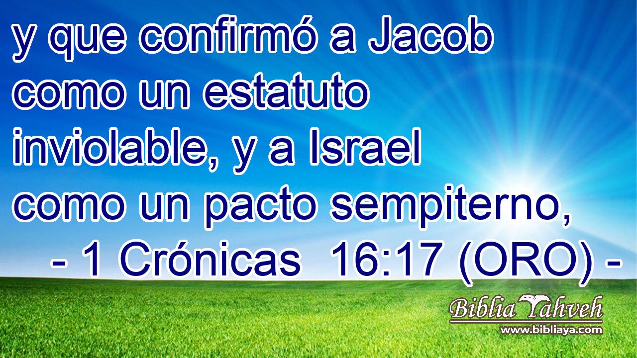  y que confirmó a Jacob como un estatuto inviolable, y a Israel como un pacto sempiterno, 