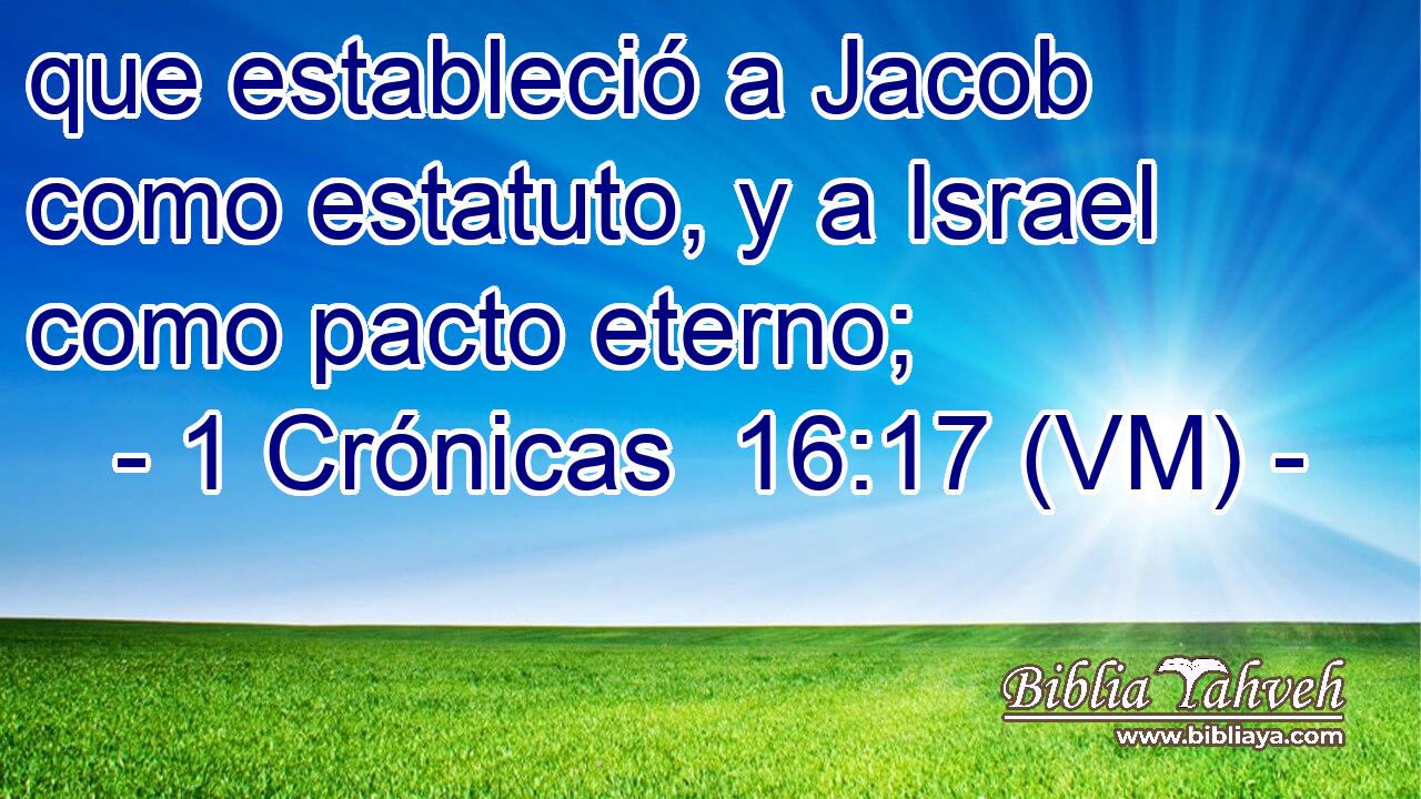  que estableció a Jacob como estatuto, y a Israel como pacto eterno; 