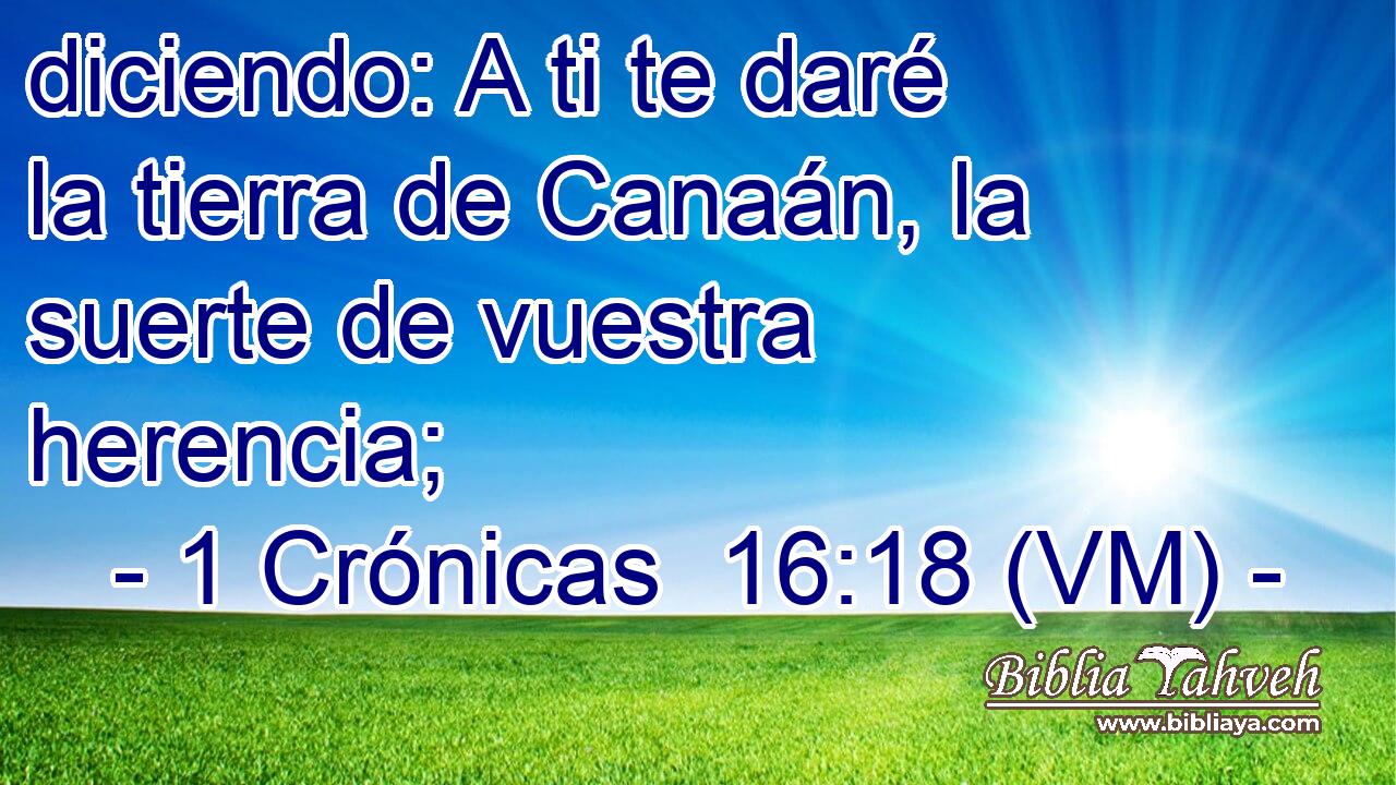 diciendo: A ti te daré la tierra de Canaán, la suerte de vuestra herencia; 