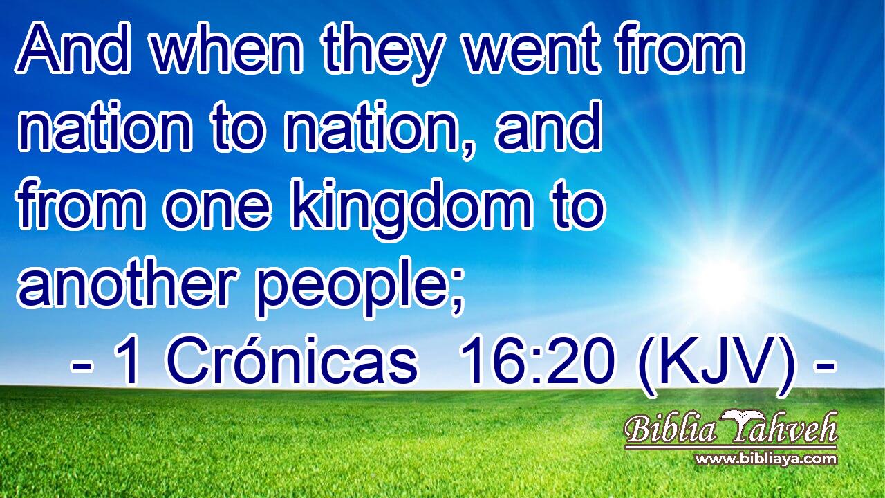 And when they went from nation to nation, and from one kingdom to another people;