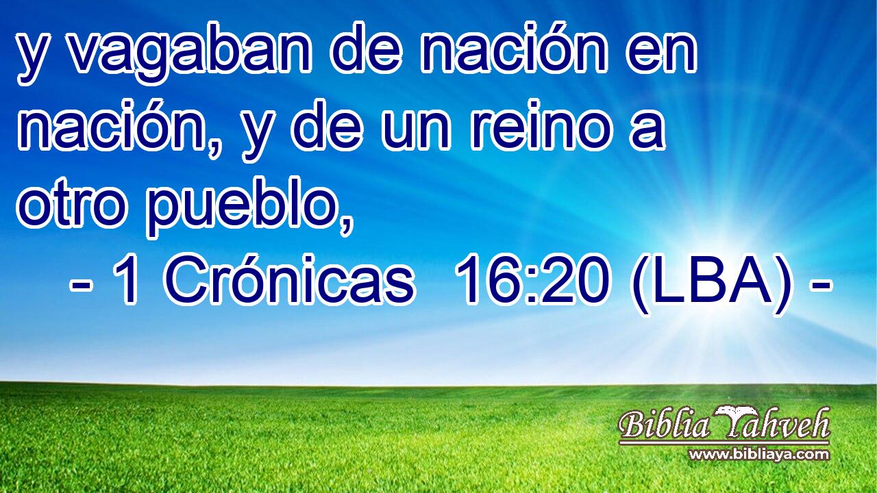 y vagaban de nación en nación, y de un reino a otro pueblo,
