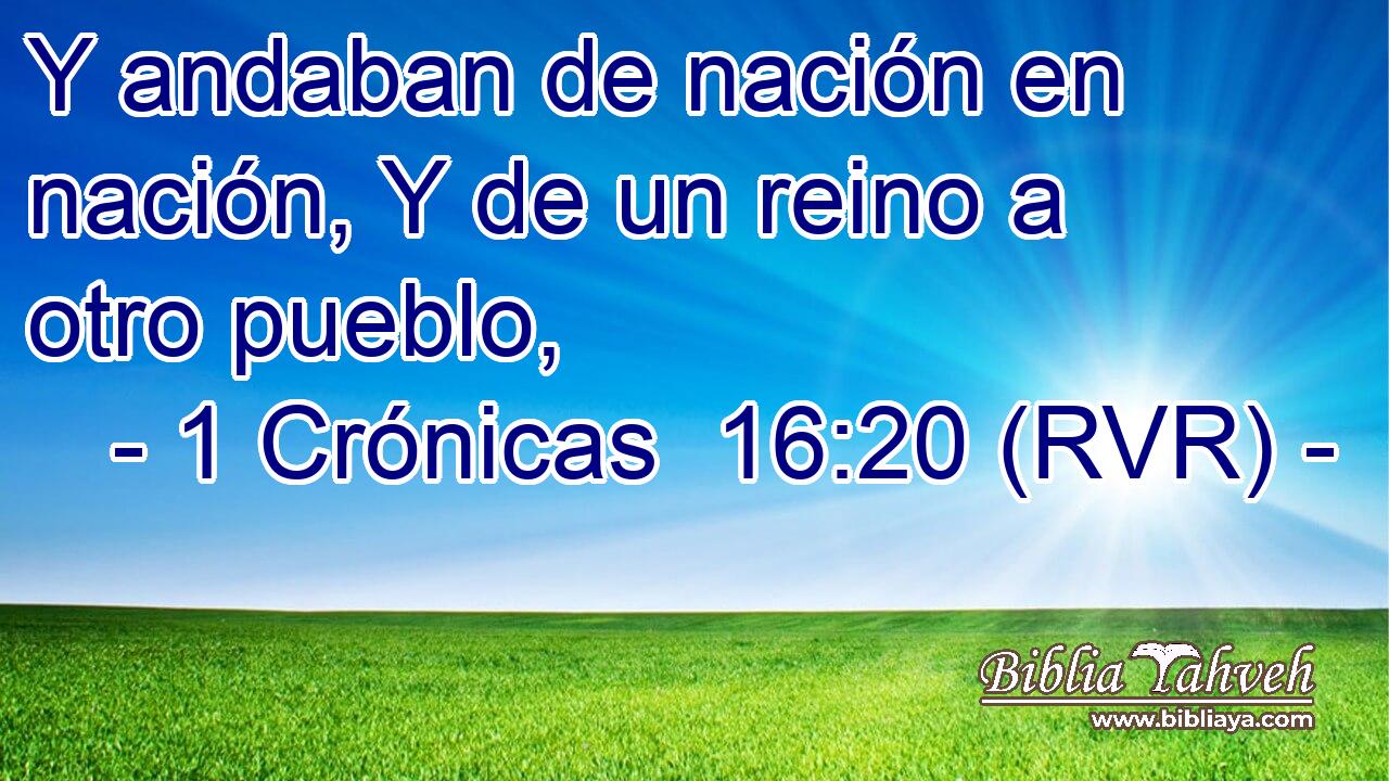Y andaban de nación en nación, Y de un reino a otro pueblo,