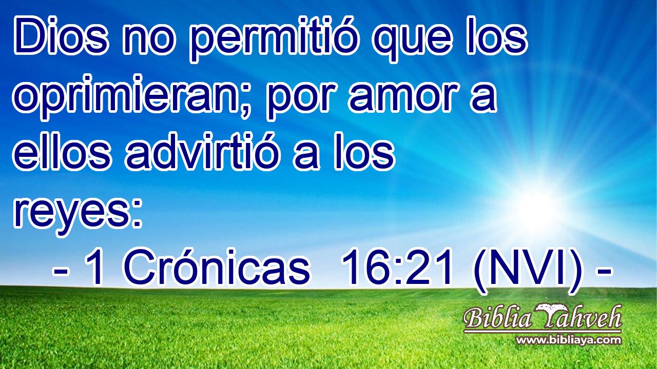  Dios no permitió que los oprimieran; por amor a ellos advirtió a los reyes: 