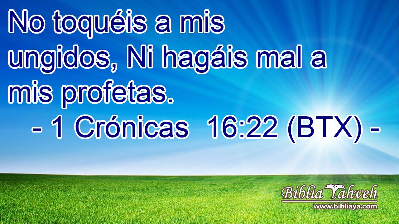 No toquéis a mis ungidos, Ni hagáis mal a mis profetas.