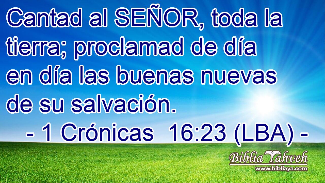 Cantad al SEÑOR, toda la tierra; proclamad de día en día las buenas nuevas de su salvación.
