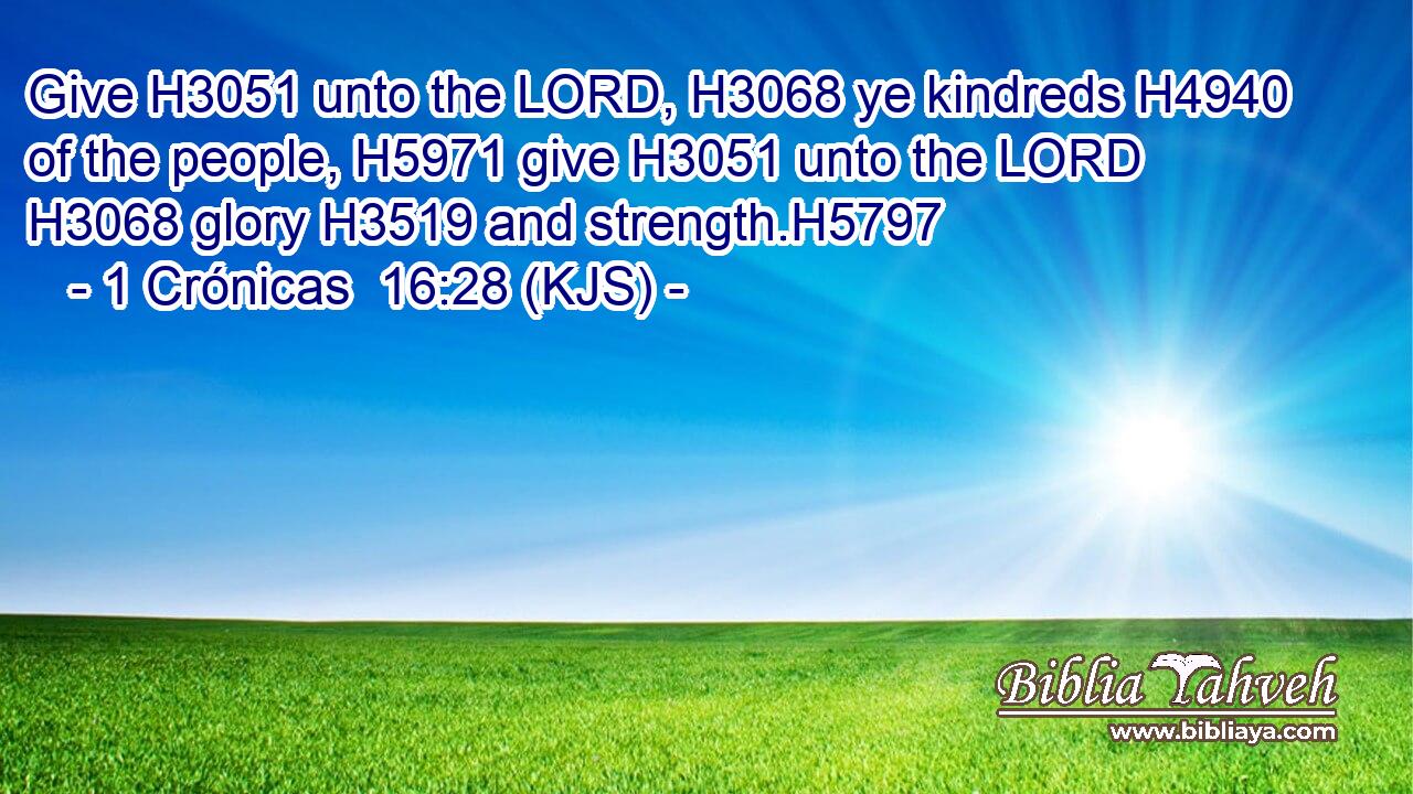 Give H3051 unto the LORD, H3068 ye kindreds H4940 of the people, H5971 give H3051 unto the LORD H3068 glory H3519 and strength.H5797