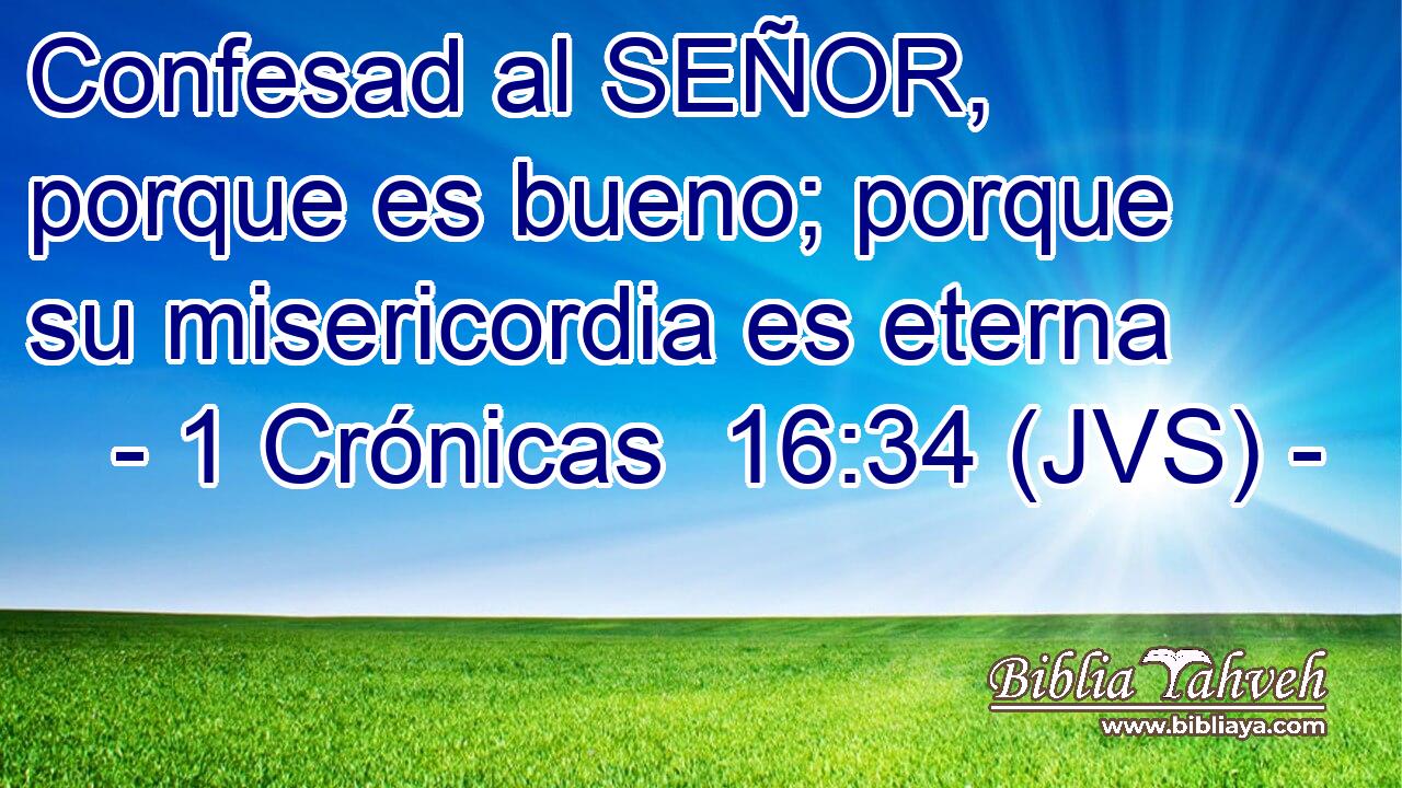 Confesad al SEÑOR, porque es bueno; porque su misericordia es eterna