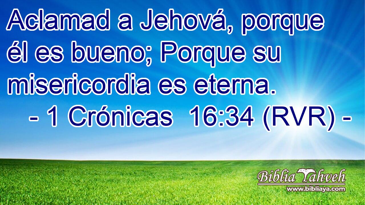 Aclamad a Jehová, porque él es bueno; Porque su misericordia es eterna.