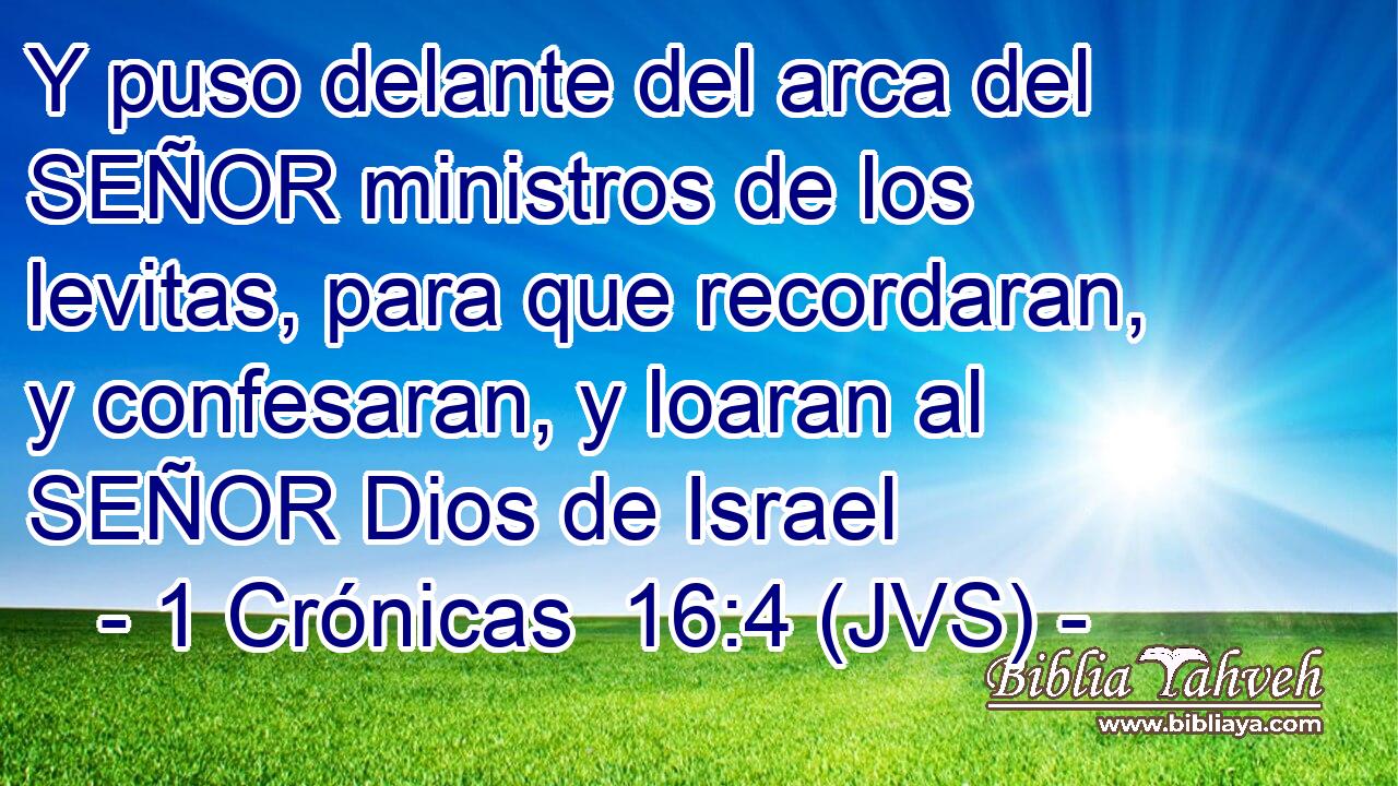 Y puso delante del arca del SEÑOR ministros de los levitas, para que recordaran, y confesaran, y loaran al SEÑOR Dios de Israel
