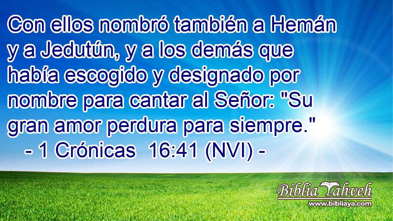  Con ellos nombró también a Hemán y a Jedutún, y a los demás que había escogido y designado por nombre para cantar al Señor: 