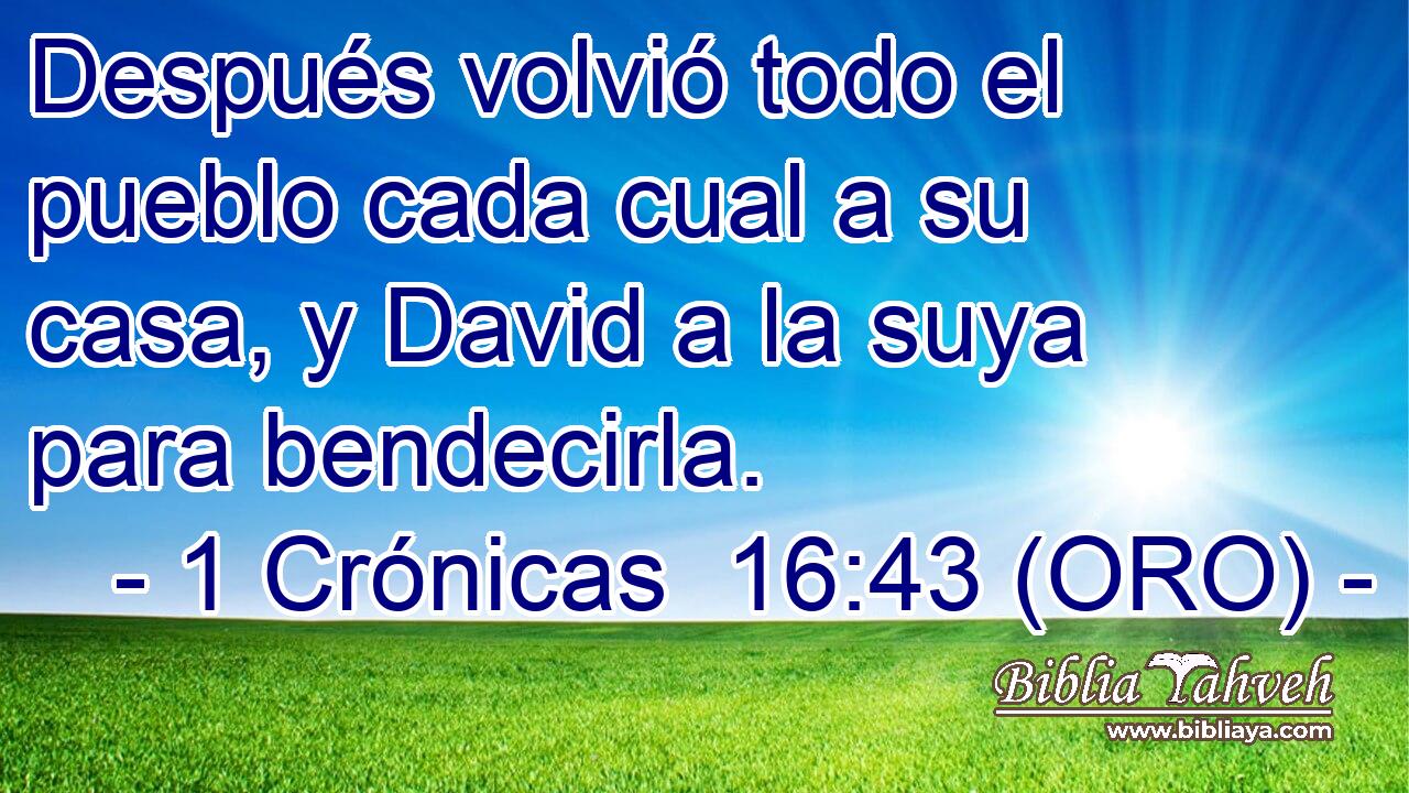  Después volvió todo el pueblo cada cual a su casa, y David a la suya para bendecirla. 