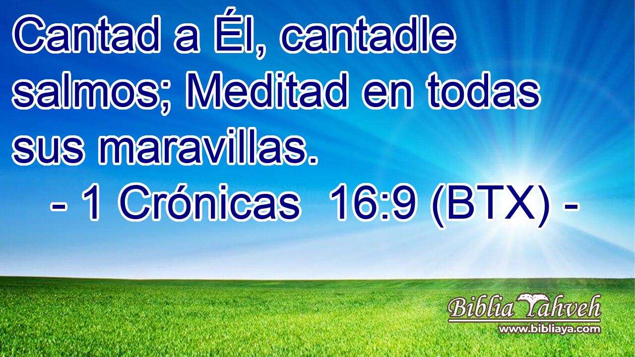Cantad a Él, cantadle salmos; Meditad en todas sus maravillas.