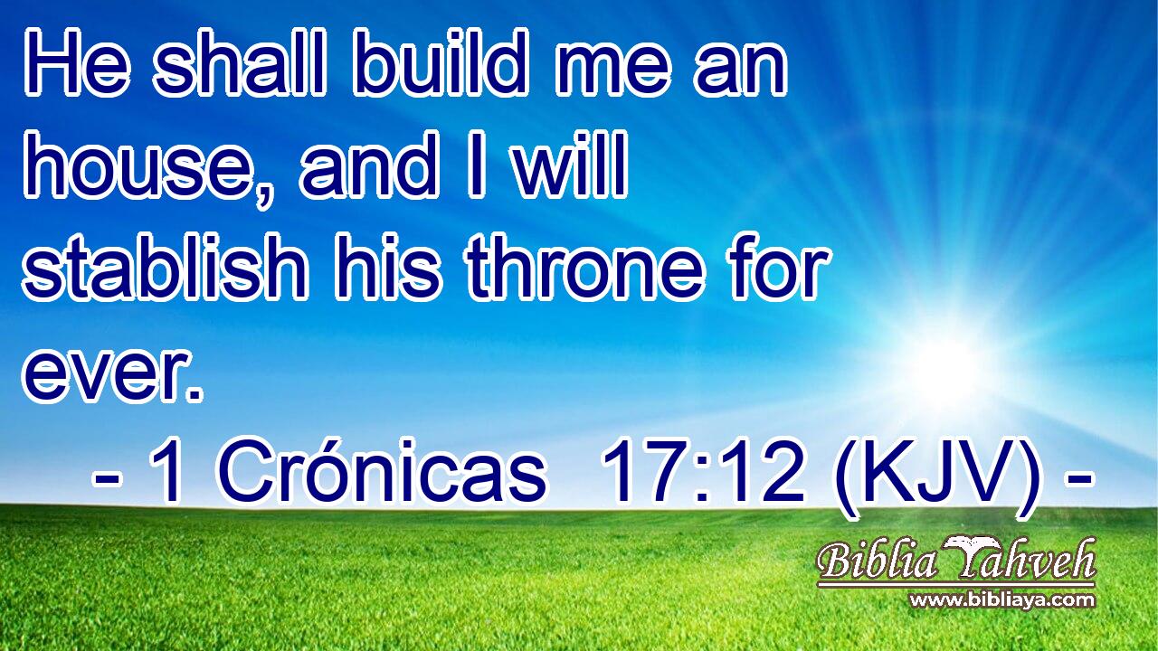 He shall build me an house, and I will stablish his throne for ever.