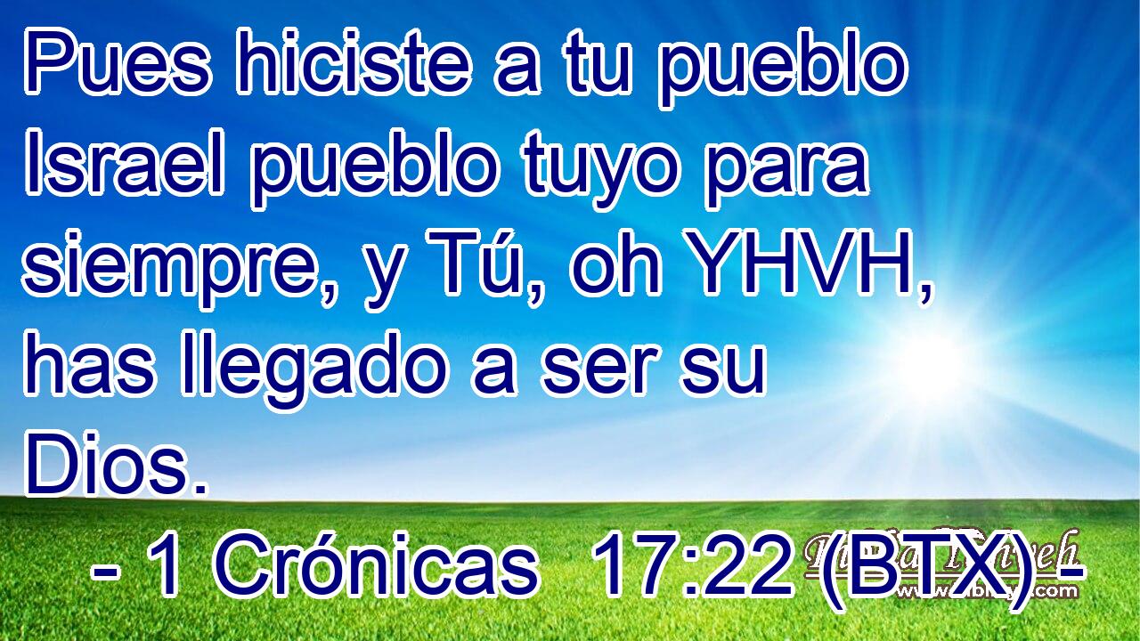 Pues hiciste a tu pueblo Israel pueblo tuyo para siempre, y Tú, oh YHVH, has llegado a ser su Dios.