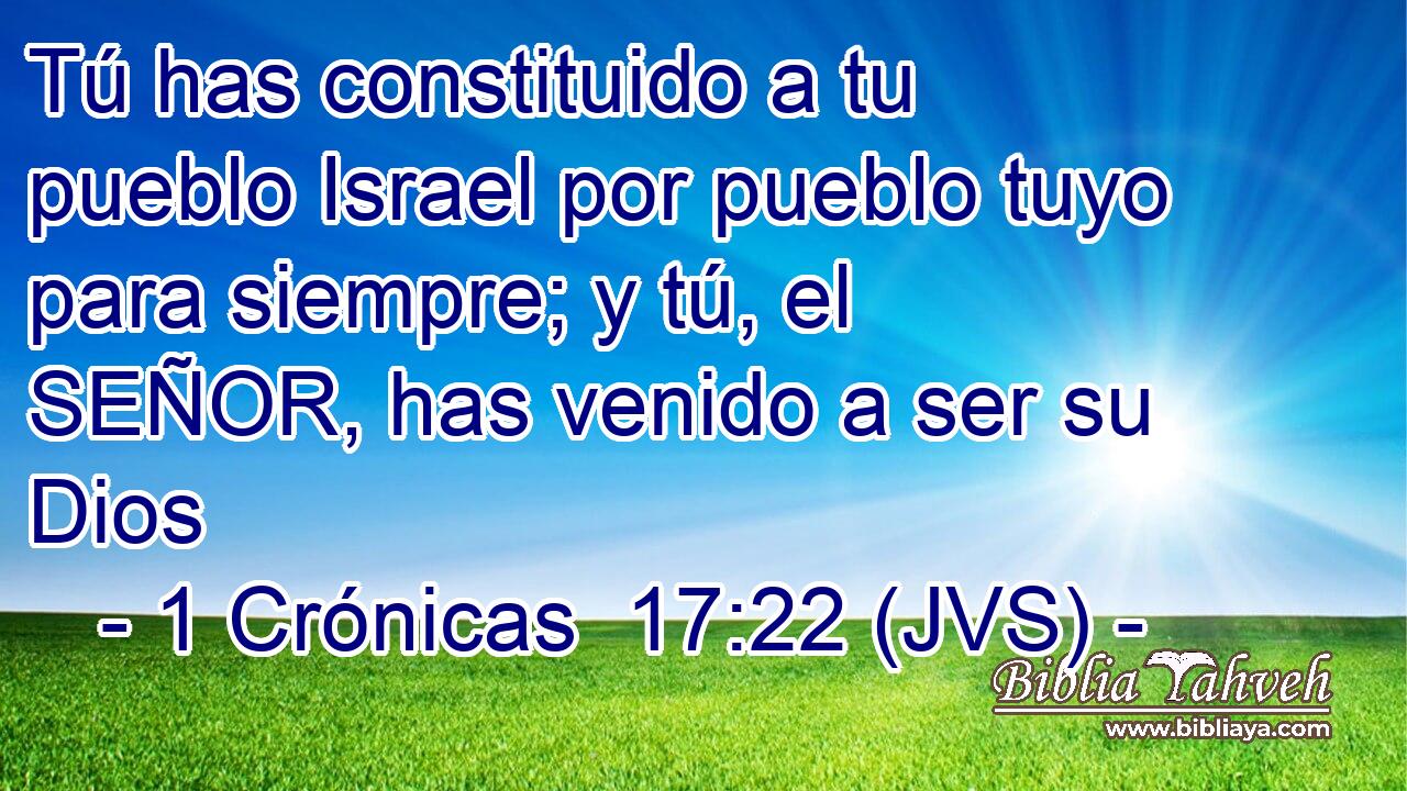 Tú has constituido a tu pueblo Israel por pueblo tuyo para siempre; y tú, el SEÑOR, has venido a ser su Dios