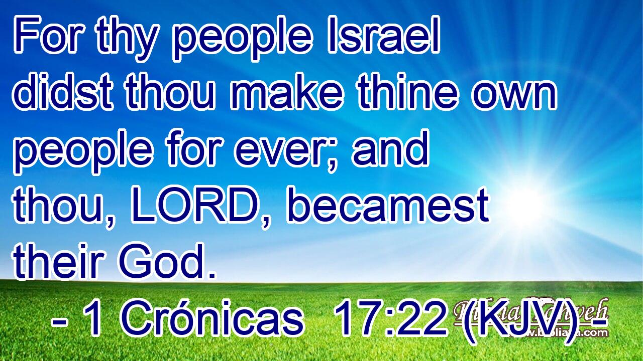 For thy people Israel didst thou make thine own people for ever; and thou, LORD, becamest their God.