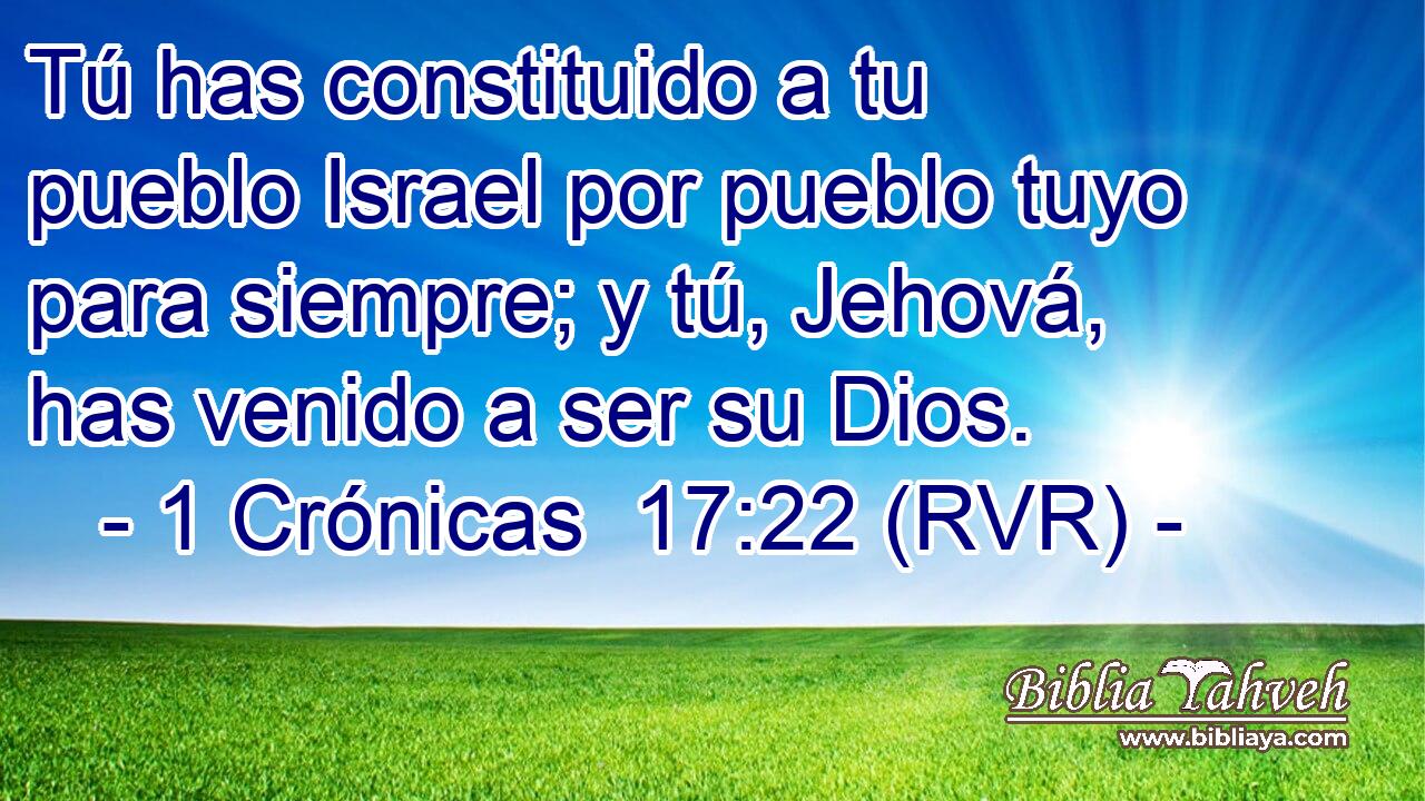 Tú has constituido a tu pueblo Israel por pueblo tuyo para siempre; y tú, Jehová, has venido a ser su Dios.
