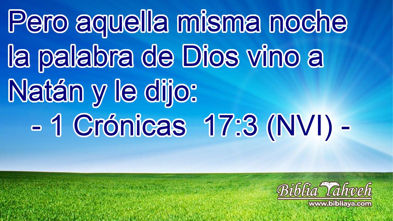  Pero aquella misma noche la palabra de Dios vino a Natán y le dijo: 