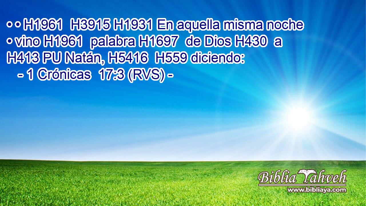 • • H1961  H3915 H1931 En aquella misma noche • vino H1961  palabra H1697  de Dios H430  a H413 PU Natán, H5416  H559 diciendo: 