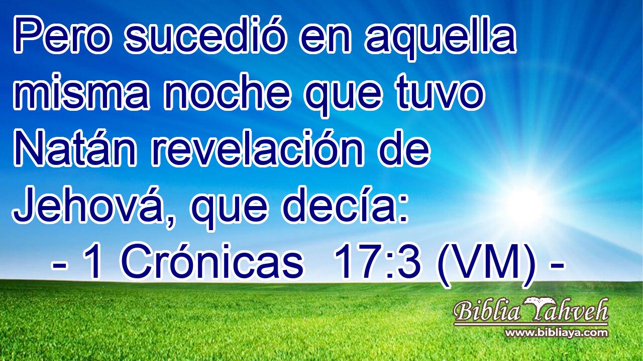  Pero sucedió en aquella misma noche que tuvo Natán revelación de Jehová, que decía: 