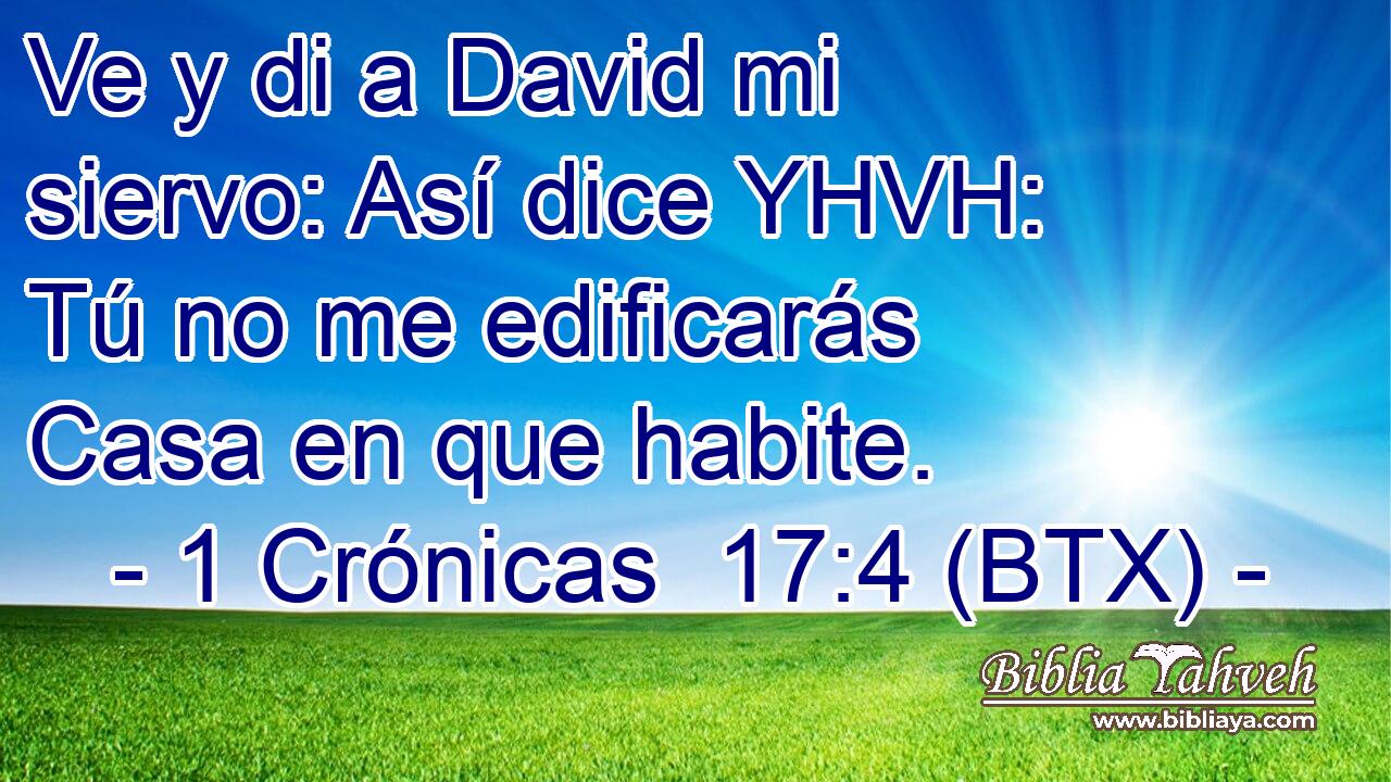Ve y di a David mi siervo: Así dice YHVH: Tú no me edificarás Casa en que habite.