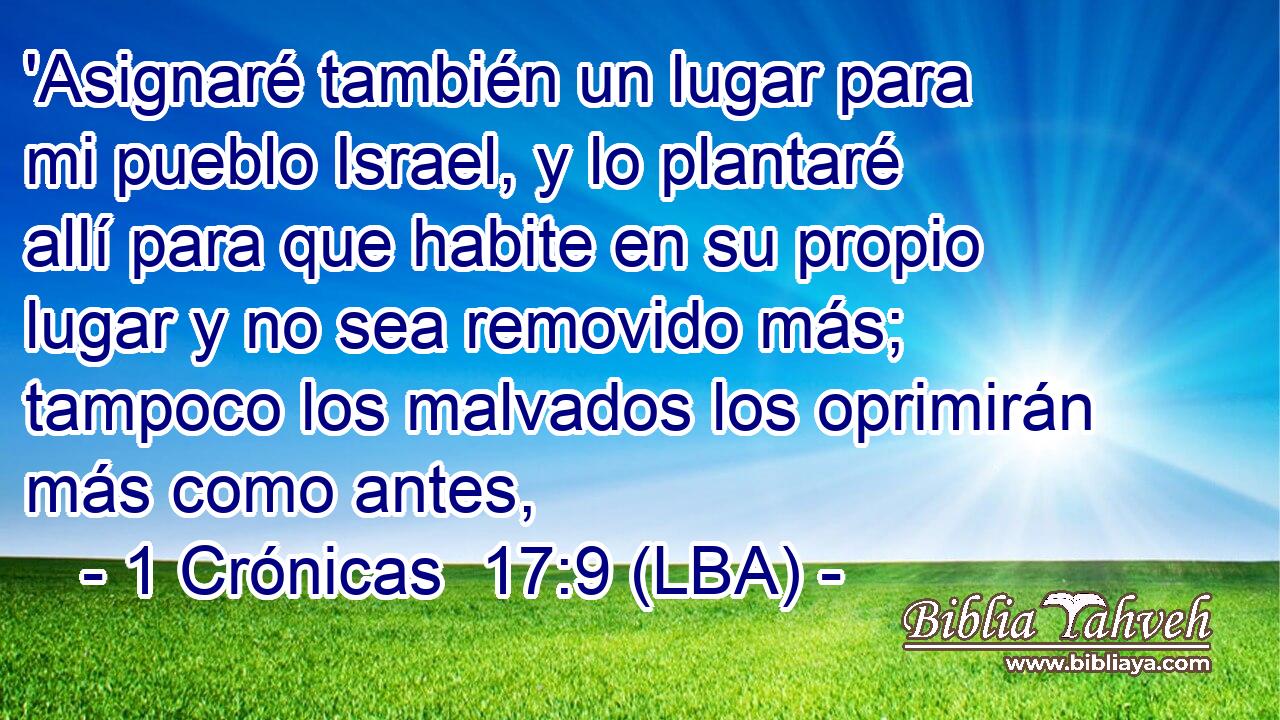 'Asignaré también un lugar para mi pueblo Israel, y lo plantaré allí para que habite en su propio lugar y no sea removido más; tampoco los malvados los oprimirán más como antes,