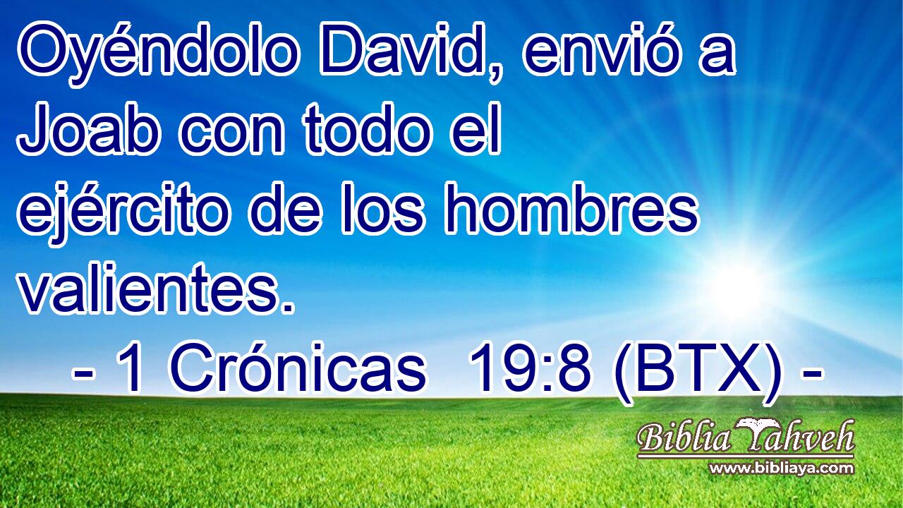 Oyéndolo David, envió a Joab con todo el ejército de los hombres valientes.