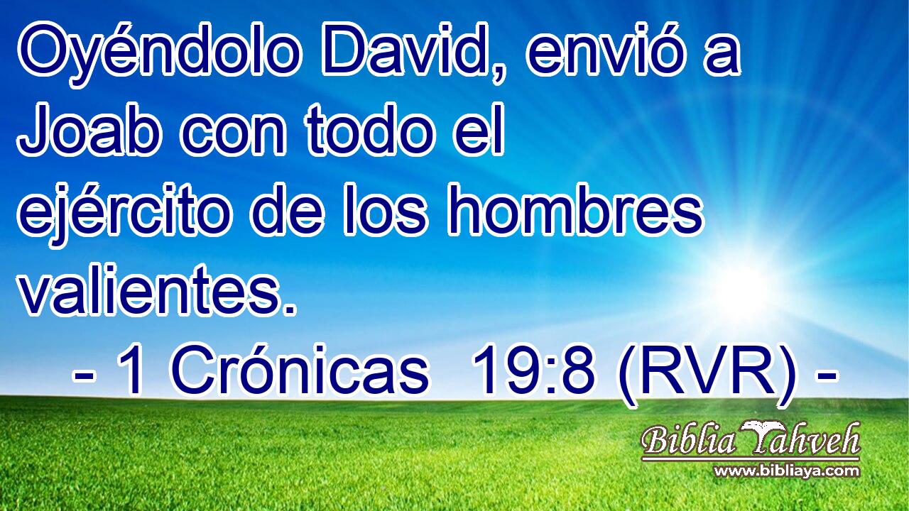Oyéndolo David, envió a Joab con todo el ejército de los hombres valientes.