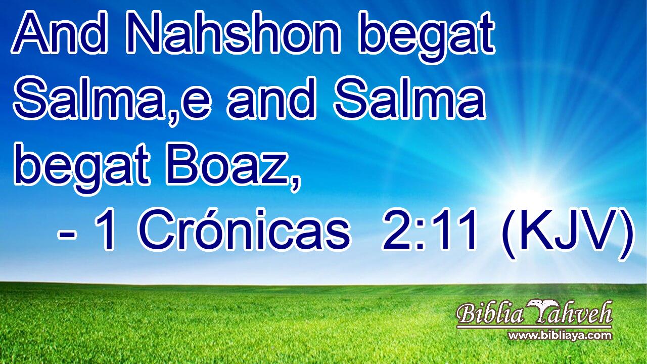 And Nahshon begat Salma,e and Salma begat Boaz,