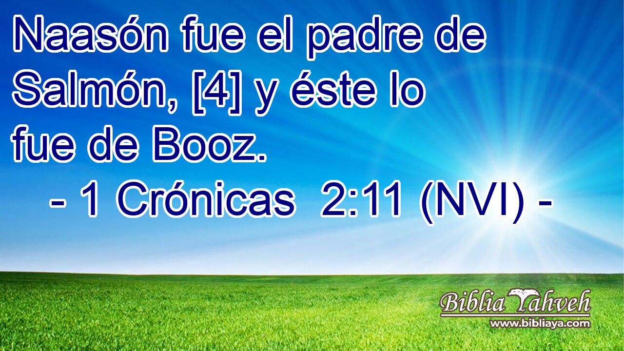  Naasón fue el padre de Salmón, [4] y éste lo fue de Booz. 