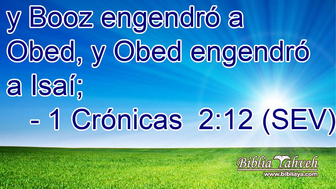 y Booz engendró a Obed, y Obed engendró a Isaí;