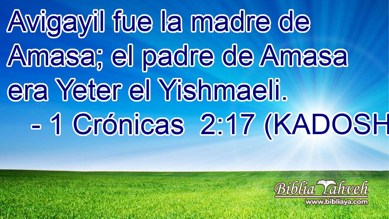  Avigayil fue la madre de Amasa; el padre de Amasa era Yeter el Yishmaeli. 