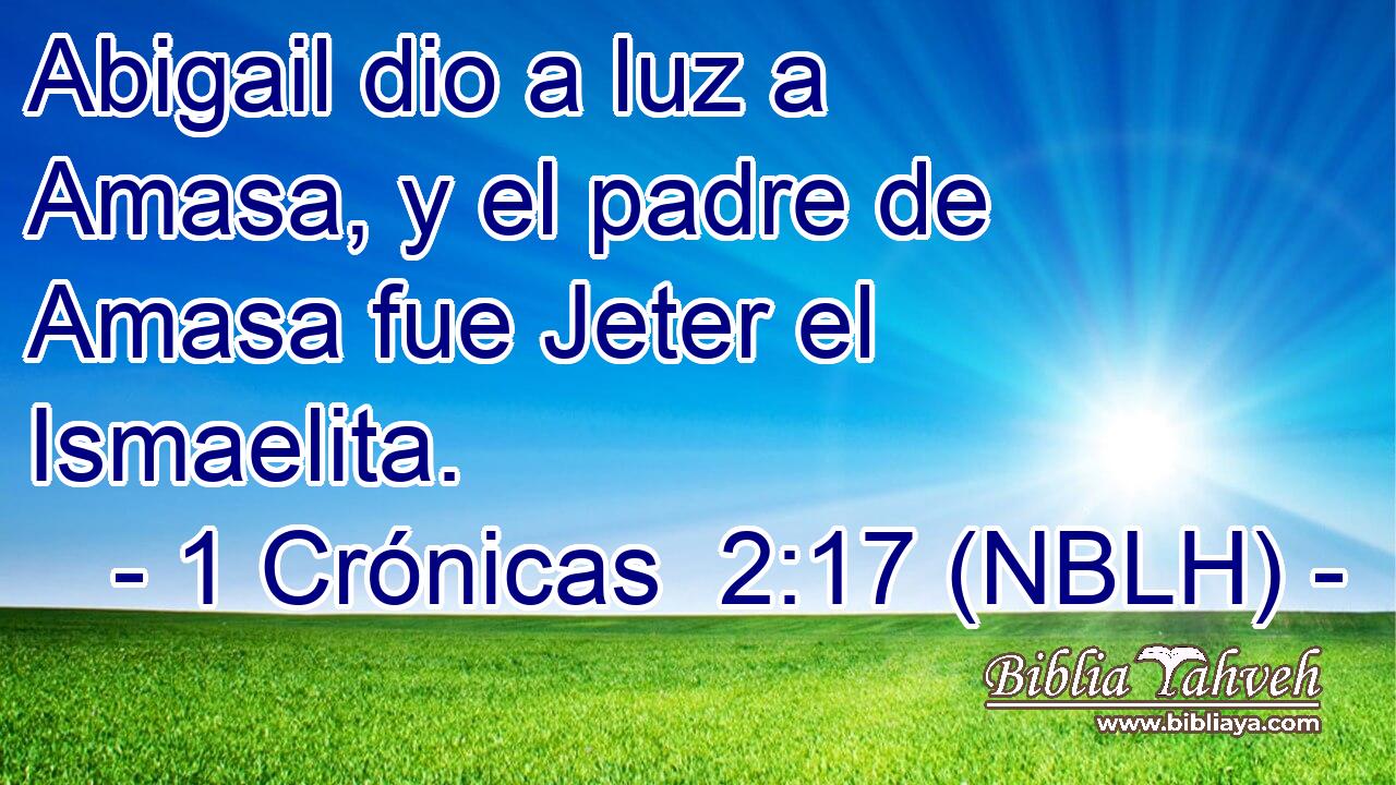  Abigail dio a luz a Amasa, y el padre de Amasa fue Jeter el Ismaelita. 