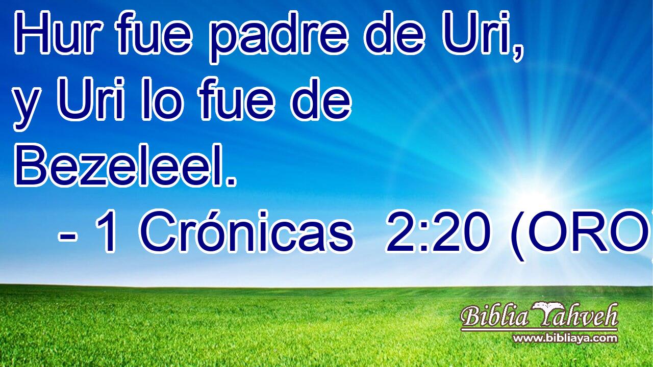  Hur fue padre de Uri, y Uri lo fue de Bezeleel. 