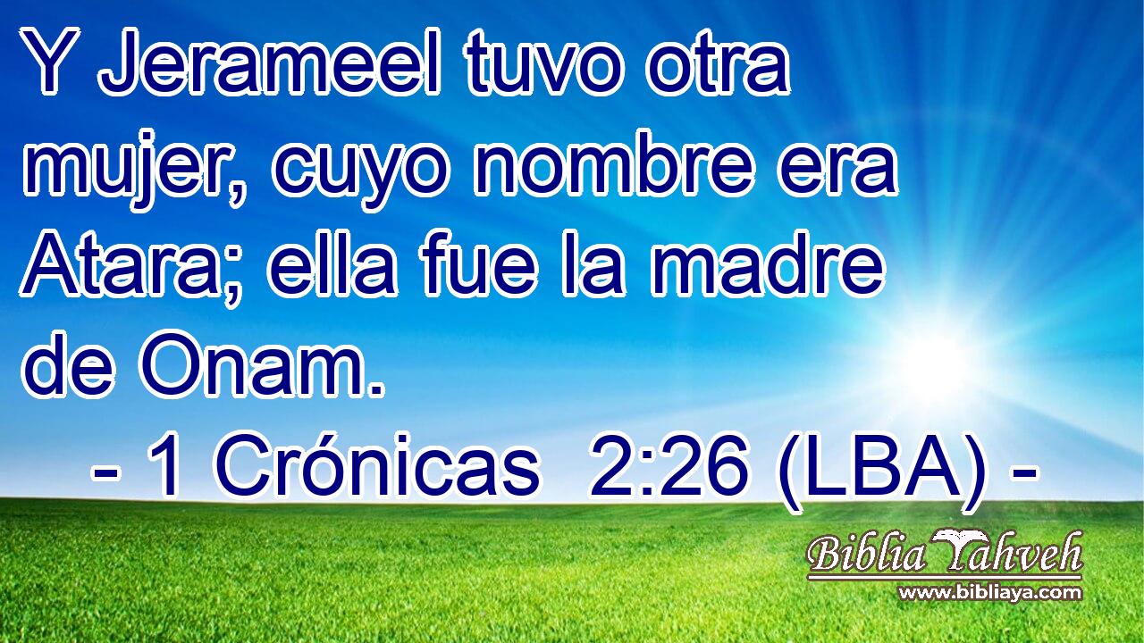 Y Jerameel tuvo otra mujer, cuyo nombre era Atara; ella fue la madre de Onam.