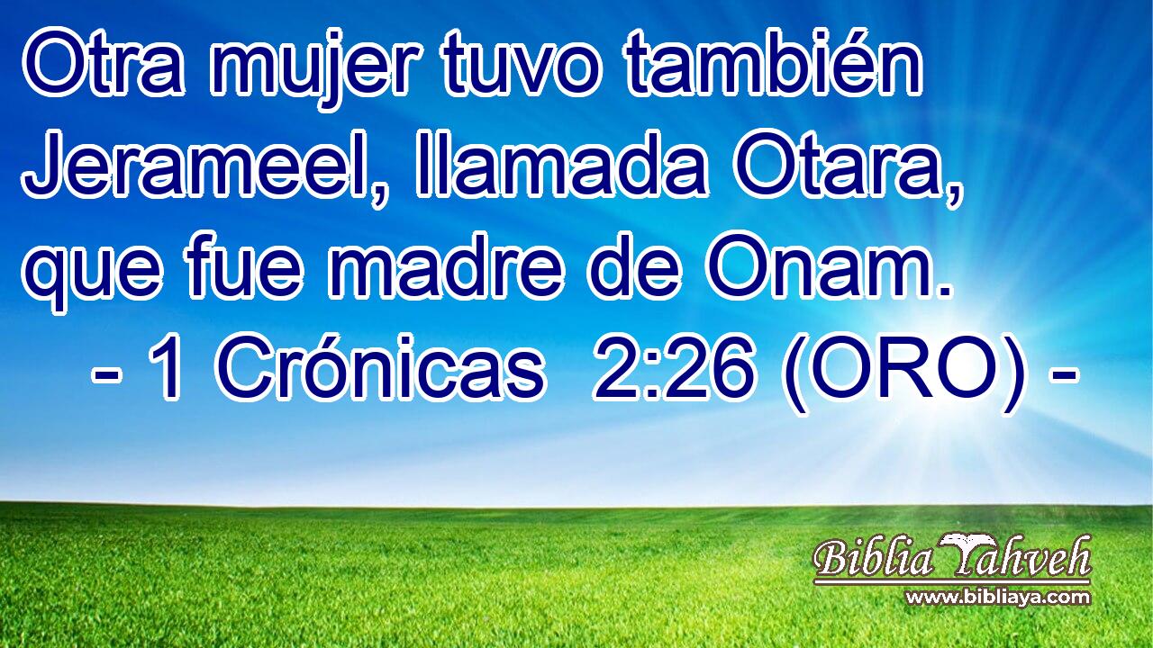  Otra mujer tuvo también Jerameel, llamada Otara, que fue madre de Onam. 