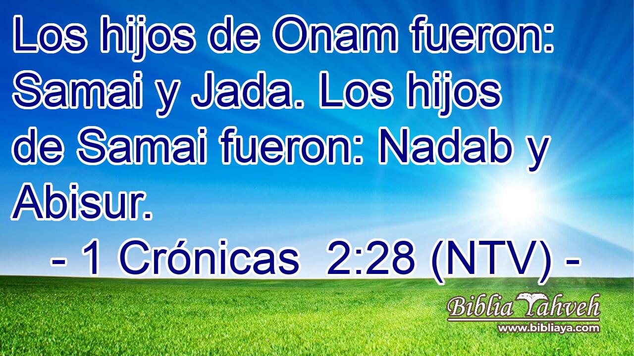 Los hijos de Onam fueron: Samai y Jada. Los hijos de Samai fueron: Nadab y Abisur.