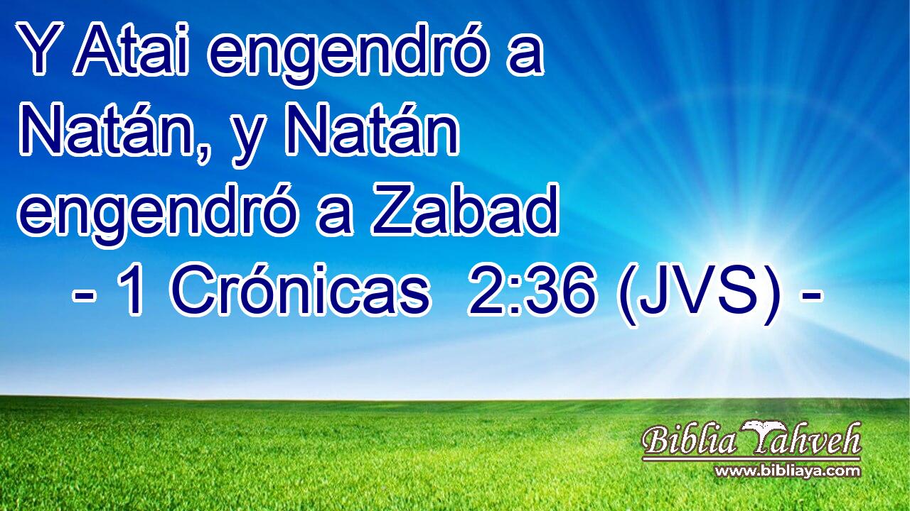 Y Atai engendró a Natán, y Natán engendró a Zabad