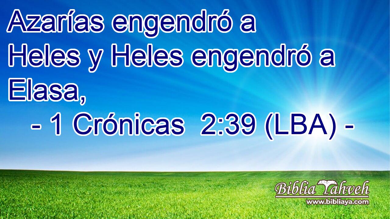 Azarías engendró a Heles y Heles engendró a Elasa,