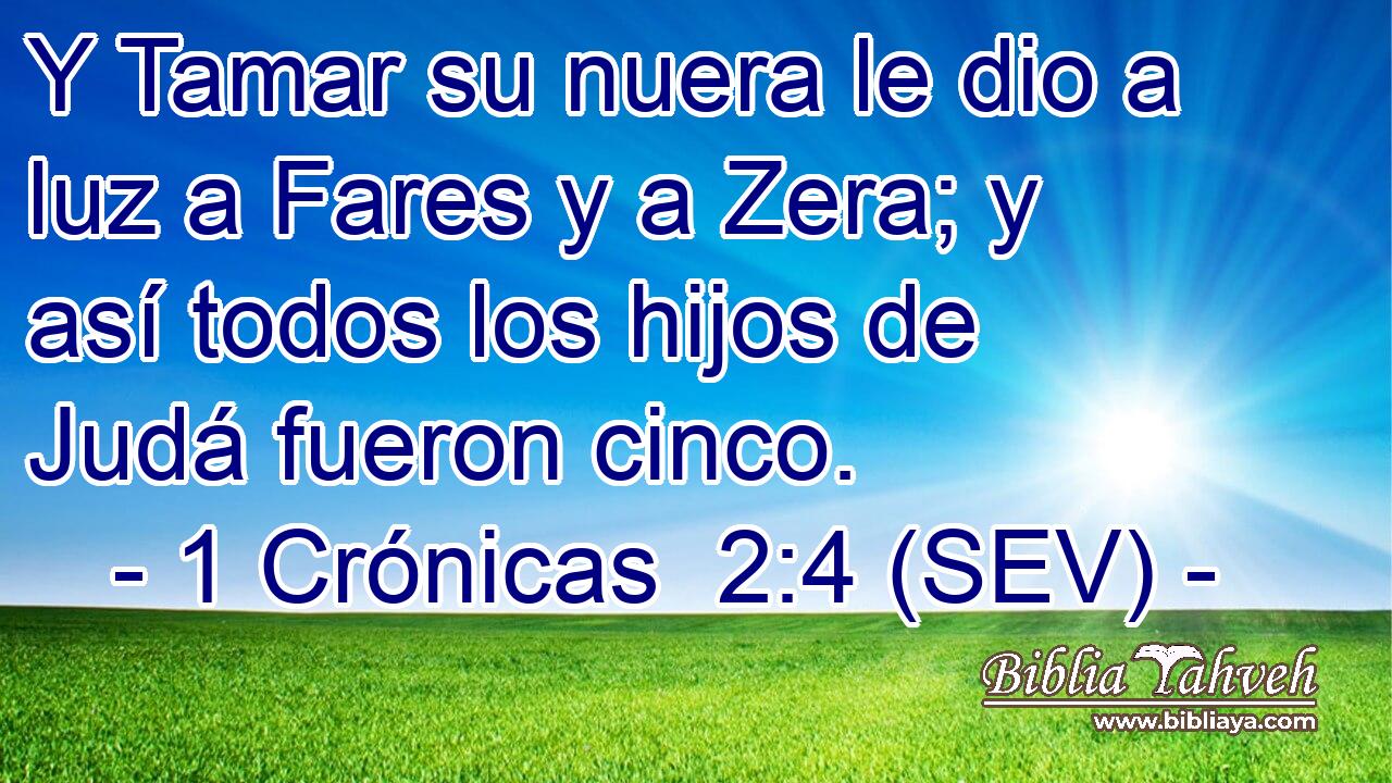 Y Tamar su nuera le dio a luz a Fares y a Zera; y así todos los hijos de Judá fueron cinco.