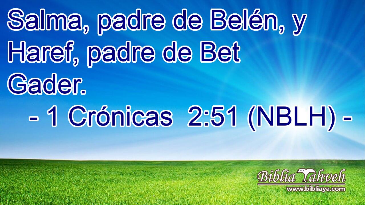 Salma, padre de Belén, y Haref, padre de Bet Gader. 