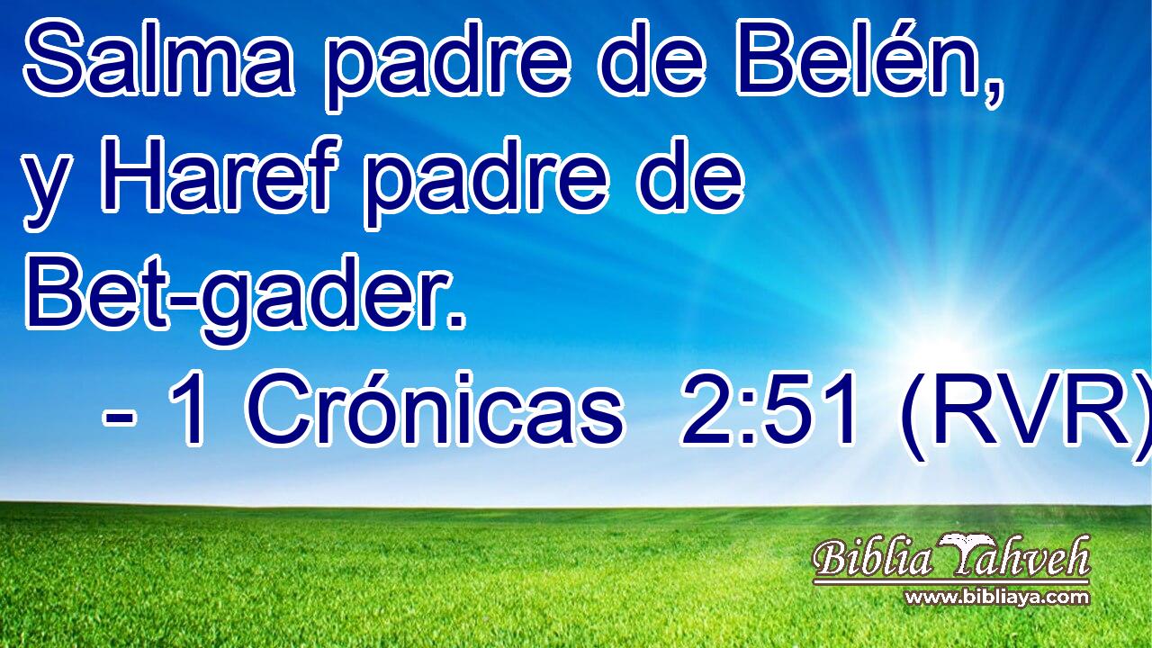 Salma padre de Belén, y Haref padre de Bet-gader.