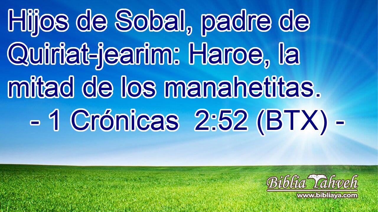 Hijos de Sobal, padre de Quiriat-jearim: Haroe, la mitad de los manahetitas.