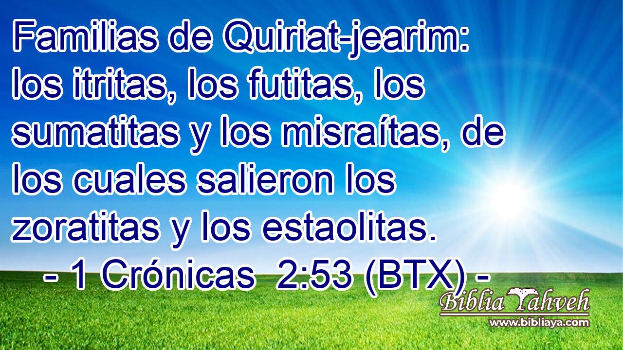 Familias de Quiriat-jearim: los itritas, los futitas, los sumatitas y los misraítas, de los cuales salieron los zoratitas y los estaolitas.