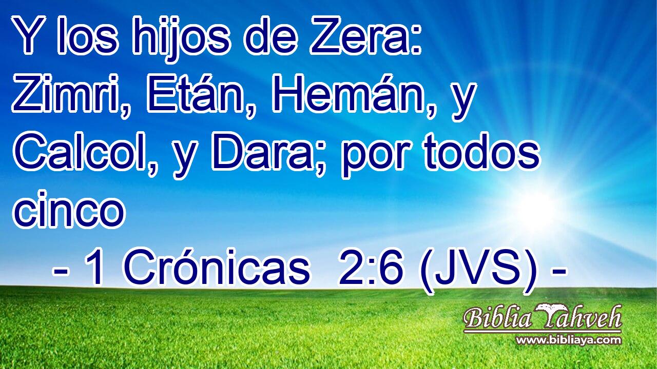 Y los hijos de Zera: Zimri, Etán, Hemán, y Calcol, y Dara; por todos cinco