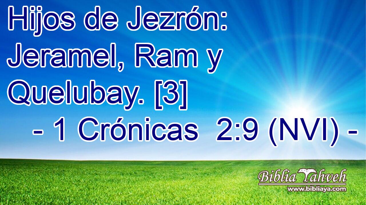  Hijos de Jezrón: Jeramel, Ram y Quelubay. [3] 