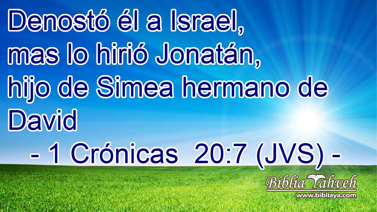Denostó él a Israel, mas lo hirió Jonatán, hijo de Simea hermano de David
