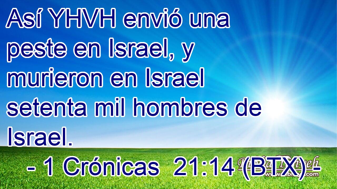 Así YHVH envió una peste en Israel, y murieron en Israel setenta mil hombres de Israel.
